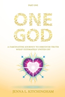 ONE GOD: A Fascinating Journey to Discover Truth. Who is our creator? 1916118712 Book Cover