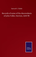 Records of Some of the Descendants of John Fuller, Newton, 1644-98 3752508884 Book Cover