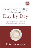 Emotionally Healthy Relationships Day by Day: A 40-Day Journey to Deeply Change Your Relationships 0310349591 Book Cover