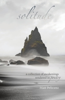 solitude: a collection of awakenings rendered in poetry B0BVCXXR48 Book Cover