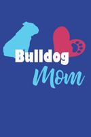 Bulldog Mom: College Ruled Notebook | Composition Book | Diary | Letter 1792161174 Book Cover