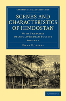 Scenes and Characteristics of Hindostan, with Sketches of Anglo-Indian Society: Volume 1 1019057661 Book Cover