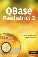 QBase Paediatrics 2: MCQs for the Part A DCH (QBase) 0521698367 Book Cover