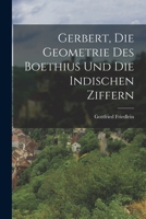 Gerbert, Die Geometrie Des Boethius Und Die Indischen Ziffern 1017350779 Book Cover