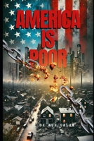 America Is Poor: A Nation in Crisis: How Wealth Inequality, Corporate Greed, and Government Policies Created an Economic Disaster B0DY61FX43 Book Cover