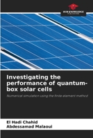 Investigating the performance of quantum-box solar cells 6206502724 Book Cover
