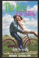 The Kiss of the Butterfly: Another True Love Story (Mixed Wholesome and Clean Romance Book Collection) 1659332451 Book Cover
