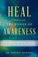 Heal Through the Power of Awareness: End the pain and start living an exceptional life 1545410364 Book Cover