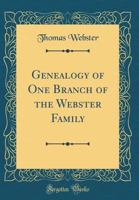 Genealogy of One Branch of the Webster Family (Classic Reprint) 0266776353 Book Cover