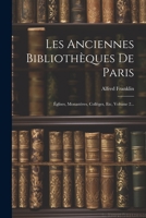 Les Anciennes Bibliothèques De Paris: Églises, Monastères, Colléges, Etc, Volume 2... (French Edition) 1022305549 Book Cover