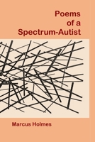 Poems of a Spectrum-Autist 1951472101 Book Cover