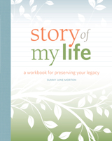 Story of My Life: A Workbook for Preserving Your Legacy 144034714X Book Cover