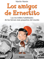 Los Amigos de Ernestito: Las Increíbles Habilidades de Los Héroes Más Pequeños del Mundo 9876348132 Book Cover