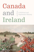 Canada and Ireland: A Political and Diplomatic History 0774863277 Book Cover
