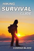 Hiking Survival Guide: Basic Survival Kit and Necessary Survival Skills to Stay Alive in the Wilderness 1537659693 Book Cover