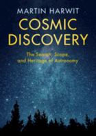 Cosmic Discovery - The Search, Scope And Heritage Of Astronomy 0465014283 Book Cover