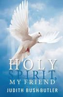 Holy Spirit, My Friend 1983402222 Book Cover