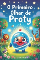 O Primeiro Olhar de Proty (Portuguese Edition) B0GQYKDPNQ Book Cover