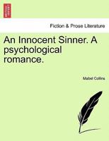 An Innocent Sinner. A Ssychological Romance: Volume III of III 1241486077 Book Cover