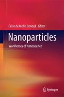 Nanoparticles: Workhorses of Nanoscience 3662507471 Book Cover