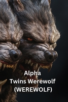 Alpha Twins Werewolf (WEREWOLF) B0DRS9R446 Book Cover