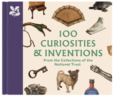 100 Curiosities & Inventions from the Collections of the National Trust /anglais 0707804620 Book Cover
