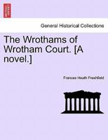 The Wrothams Of Wrotham Court 1279368659 Book Cover