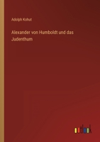 Alexander von Humboldt und das Judenthum 3368496387 Book Cover
