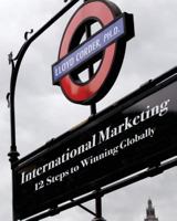 International Marketing: 12 Steps to Winning Globally 153556282X Book Cover