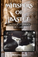 Whispers of Bastet: The Magical History of Cats B0DWDPY56T Book Cover