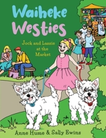 Waiheke Westies: Jock and Lassie at the market 1991160569 Book Cover