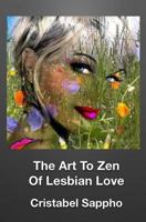 The Art To Zen Of Lesbian Love 149596700X Book Cover