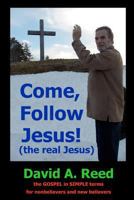 Come, follow Jesus! (the real Jesus) 1450575021 Book Cover