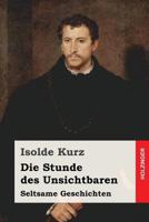 Die Stunde Des Unsichtbaren: Seltsame Geschichten 374371678X Book Cover