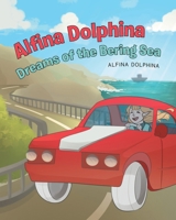 Alfina Dolphina Dreams of the Bering Sea B0DPJKWZFW Book Cover