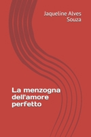 La menzogna dell'amore perfetto (Italian Edition) B0GDFM7DS1 Book Cover