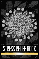 Stress Relief Book: Declutter Your Mind with Fun, Amazing Coloring Designs for Adult Relaxation B08KYCZDTD Book Cover