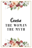 Cousin The Woman The Myth: Lined Notebook / Journal Gift, 120 Pages, 6x9, Matte Finish, Soft Cover 1671616707 Book Cover