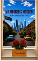 My Mother's Kitchen: The Kitchens of Taylor Street B0H8JFHVR4 Book Cover