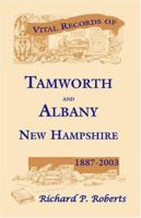 Vital Records of Tamworth and Albany, New Hampshire, 1887-2003 0788431722 Book Cover