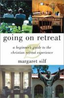 Going on Retreat: A Beginner's Guide to the Christian Retreat Experience 0829419942 Book Cover