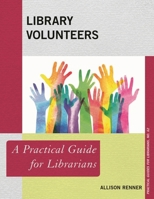Library Volunteers: A Practical Guide for Librarians 153811691X Book Cover