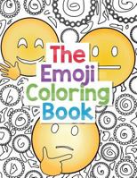 The Emoji Coloring Book: 30 Large Coloring Pages of Cute, Funny and Awesome Emoji Designs with Smiley Faces 1975729803 Book Cover