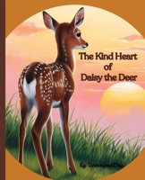 The Kind Heart of Daisy the Deer: Children’s Book about Kindness, Respect and Empathy 1069091480 Book Cover