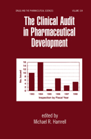 The Clinical Audit in Pharmaceutical Development (Drugs and the Pharmaceutical Sciences) 0367399334 Book Cover