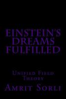 Einstein's Dreams Fulfilled : Unified Field Theory 1729645801 Book Cover