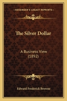 The Silver Dollar. a Business View 1104329565 Book Cover