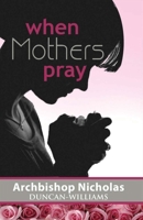 When Mother's Pray 0692542221 Book Cover