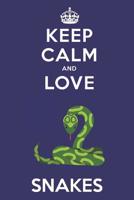 Keep Calm And Love Snakes: Cute Snake Lovers Journal / Notebook / Diary / Birthday Gift (6x9 - 110 Blank Lined Pages) 1080397620 Book Cover