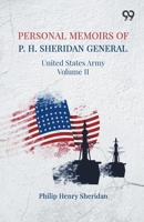 Personal Memoirs Of P. H. Sheridan: General, United States Army Volume II 9375553647 Book Cover